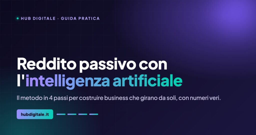 Reddito passivo con l’intelligenza artificiale: il metodo in 4 passi